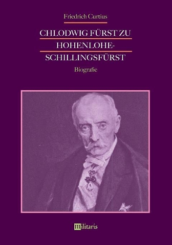 Chlodwig Fürst zu Hohenlohe-Schillingsfürst. Biografie