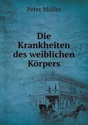 Die Krankheiten des weiblichen Körpers