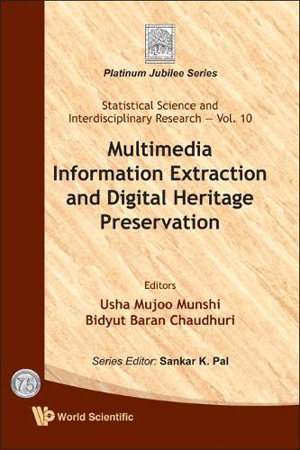 Multimedia Information Extraction And Digital Heritage Preservation: (10 Statistical Science And Interdisciplinary Research)