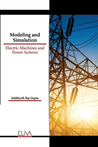 Modeling and Simulation: Electric Machines and Power Systems
