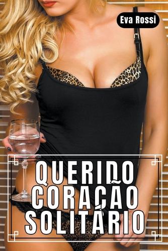 Querido Coração Solitário: 3 Contos Eróticos em Português de Sexo Hard
