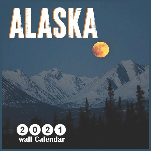 Alaska 2021 Wall Calendar
