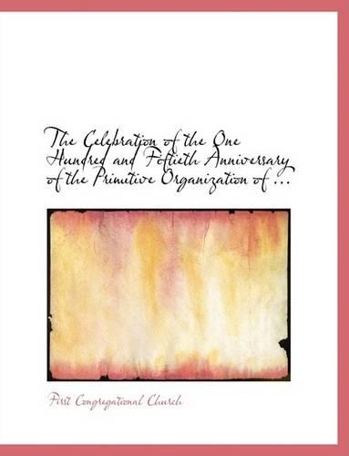 The Celebration of the One Hundred and Fiftieth Anniversary of the Primitive Organization of ...