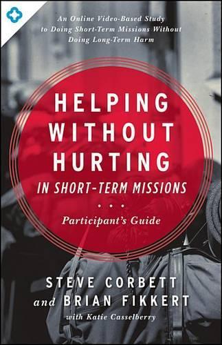 Helping Without Hurting in Short-Term Missions: Participant's Guide