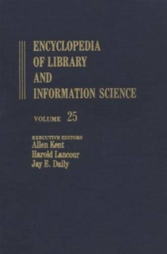 Encyclopedia of Library and Information Science: Volume 25 - Publishers and the Library to Rochester: University of Rochester Library(Library and Information Science Encyclopedia)