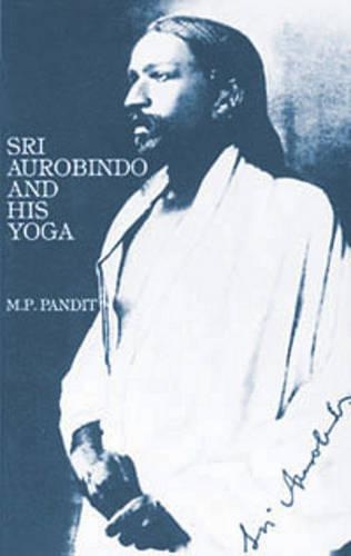 Sri Aurobindo and His Yoga @