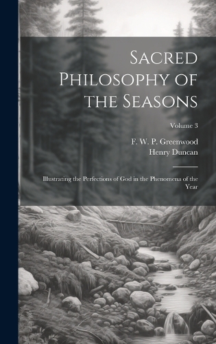 Sacred Philosophy of the Seasons; Illustrating the Perfections of God in the Phenomena of the Year; Volume 3