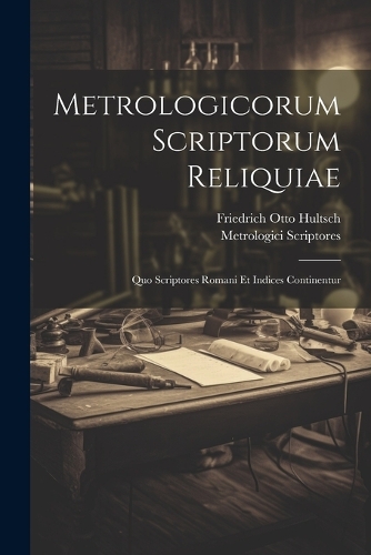 Metrologicorum Scriptorum Reliquiae