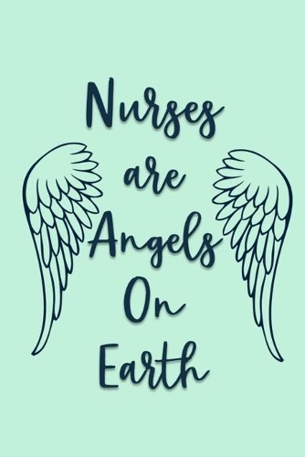 Nurses are Angels on Earth