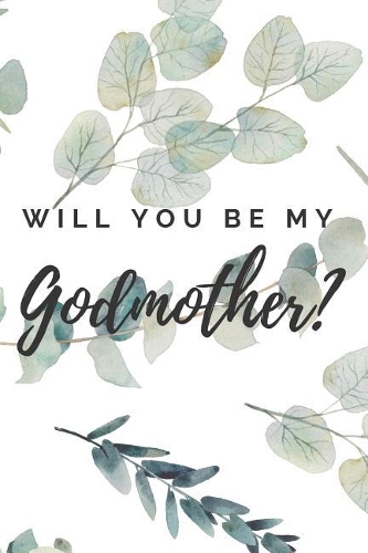 Will You Be My Godmother Notebook Journal