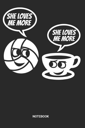 She Loves Me More Notebook: Dotted Lined Volleyball Notebook (6x9 inches) ideal as a summer beachvolleyball Journal. Perfect as a Coaching Book for all V-Ball Lover. Great gift