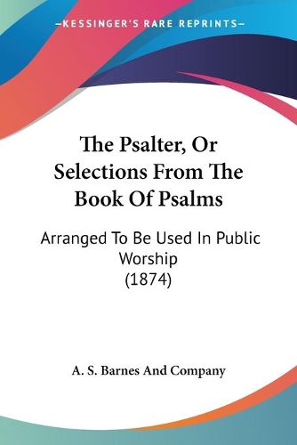 The Psalter, Or Selections From The Book Of Psalms