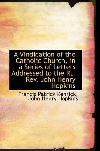 A Vindication of the Catholic Church in a Series of Letters