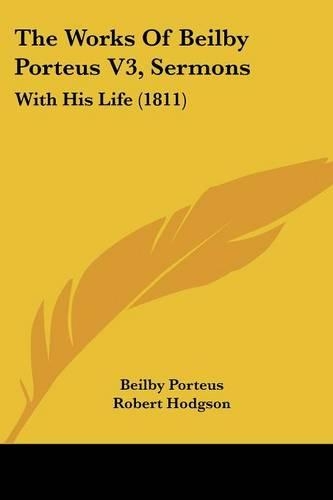 The Works Of Beilby Porteus V3, Sermons