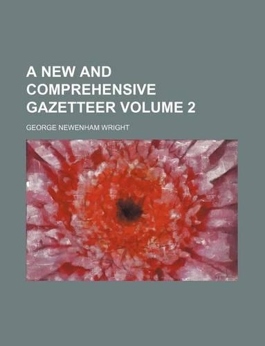 A New and Comprehensive Gazetteer Volume 2: (English)