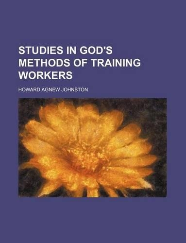 Studies in God's Methods of Training Workers