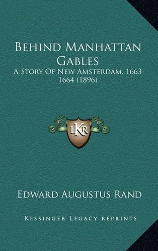 Behind Manhattan Gables: A Story Of New Amsterdam, 1663-1664 (1896)