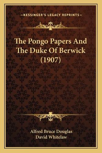 The Pongo Papers And The Duke Of Berwick (1907): (English)