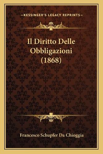 Il Diritto Delle Obbligazioni (1868): (Italian)