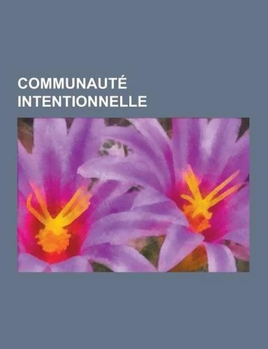 Communaute Intentionnelle: EPCOT, Orania, Curitiba, Fairhope, Christiania, Auroville, Saugeais, Celebration, Principaute de Seborga, Icarie, New(French)