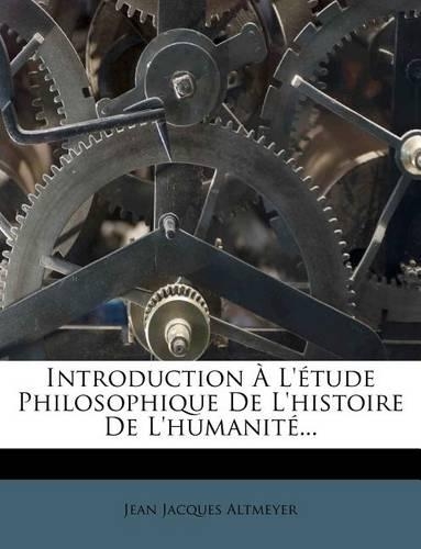 Introduction À l'Étude Philosophique de l'Histoire de l'Humanité...
