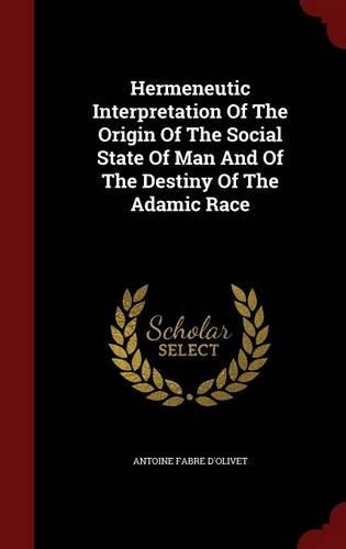 Hermeneutic Interpretation Of The Origin Of The Social State Of Man And Of The Destiny Of The Adamic Race