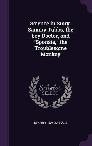 Science in Story. Sammy Tubbs, the boy Doctor, and 