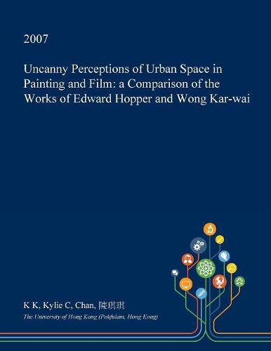 Uncanny Perceptions of Urban Space in Painting and Film: A Comparison of the Works of Edward Hopper and Wong Kar-Wai(English)