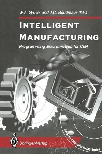 Intelligent Manufacturing:: Programming Environments for CIM(Advanced Manufacturing)