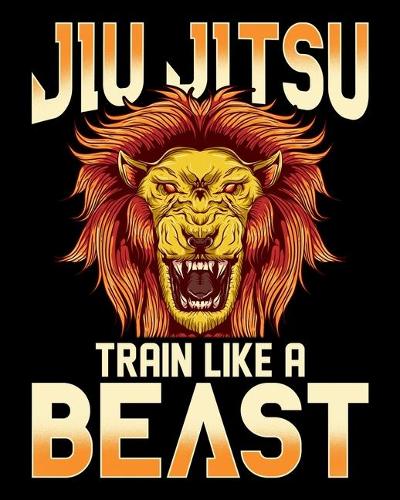 Jiu Jitsu Train Like a Beast