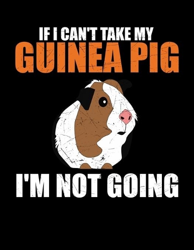 If I Can't Take My Guinea Pig I'm Not Going