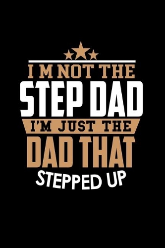 I'm Not A Step Dad. I'm The Dad That Stepped Up