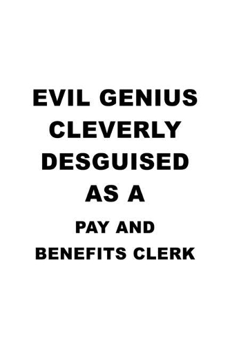 Evil Genius Cleverly Desguised As A Pay And Benefits Clerk