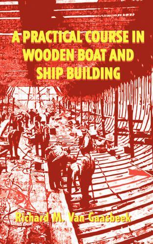 A Practical Course in Wooden Boat and Ship Building