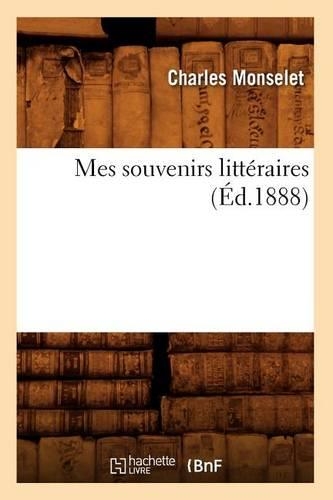 Mes Souvenirs Littéraires (Éd.1888)