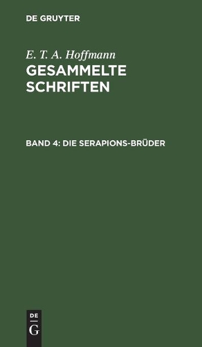 Die Serapions-Brüder: Gesammelte Erzählungen Und Mährchen