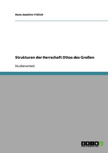 Strukturen der Herrschaft Ottos des Großen: (German)
