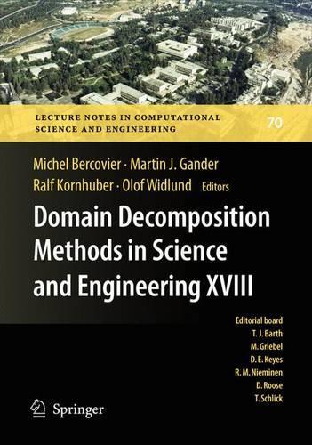 Domain Decomposition Methods in Science and Engineering XVIII: (70 Lecture Notes in Computational Science and Engineering)