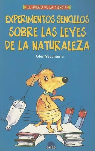 Experimentos Sencillos Sobre las Leyes de la Naturaleza: (11 Juego de La Ciencia)