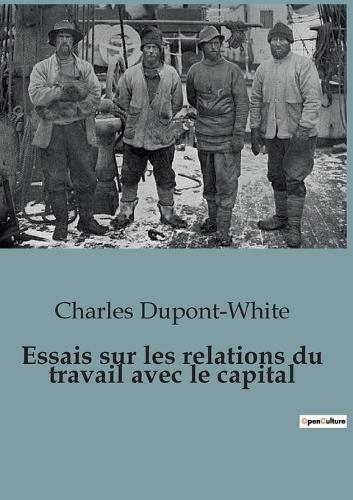 Essais sur les relations du travail avec le capital