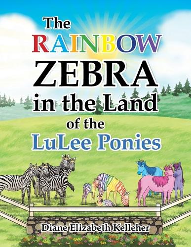 The Rainbow Zebra in the Land of the LuLee Ponies
