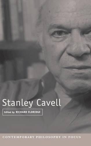 Stanley Cavell: (Contemporary Philosophy in Focus)