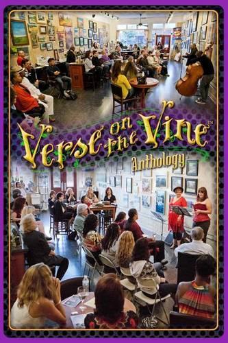 Verse on the Vine Anthology: A Celebration of Community, Poetry, Art & Wine(Verse on the Vine Anthology)
