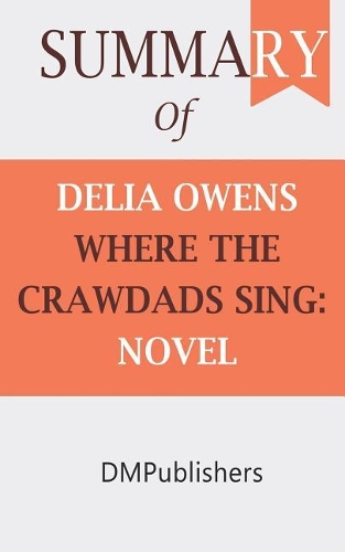Summary of Delia Owens WHERE THE CRAWDADS SING: Novel