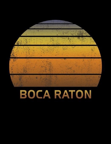 Boca Raton: Florida Wide Ruled Notebook Paper For Work, Home Or School. Vintage Sunset Note Pad Journal For Family Vacations. Travel Diary Log Book For Adults &