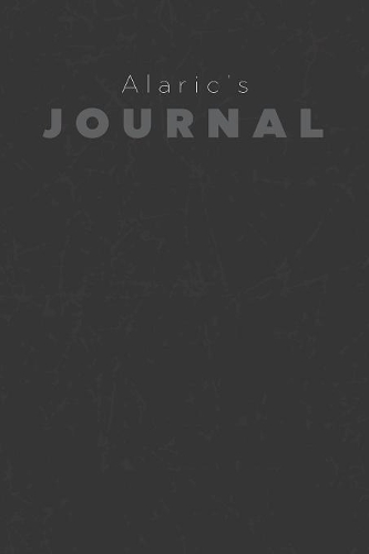 Alaric's Journal: Manly Personalized Diary / Notebook / Journal/ Greetings / Appreciation Quote Gift (6 x 9 - 110 Blank Lined Pages)