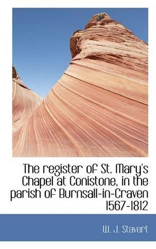 The Register of St. Mary's Chapel at Conistone, in the Parish of Burnsall-In-Craven 1567-1812