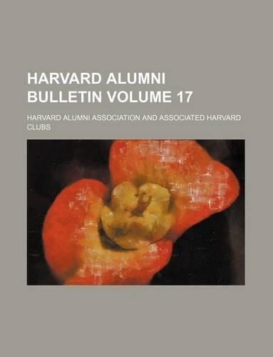 Harvard Alumni Bulletin Volume 17