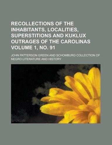 Recollections of the Inhabitants, Localities, Superstitions and Kuklux Outrages of the Carolinas Volume 1, No. 91: (English)