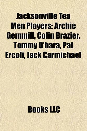 Jacksonville Tea Men Players: Archie Gemmill, Colin Brazier, Tommy O'Hara, Pat Ercoli, Jacarchie Gemmill, Colin Brazier, Tommy O'Hara, Pat Ercoli, Jack Carmichael K Carmichael(English)